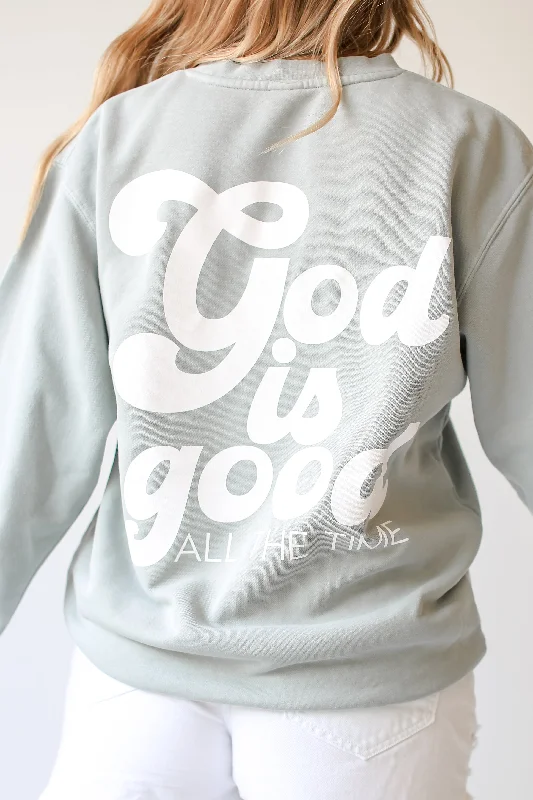 Reduced Price Sage God Is Good All The Time Sweatshirt