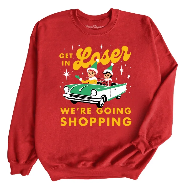 Get In Loser We're Going Shopping - Sweatshirt